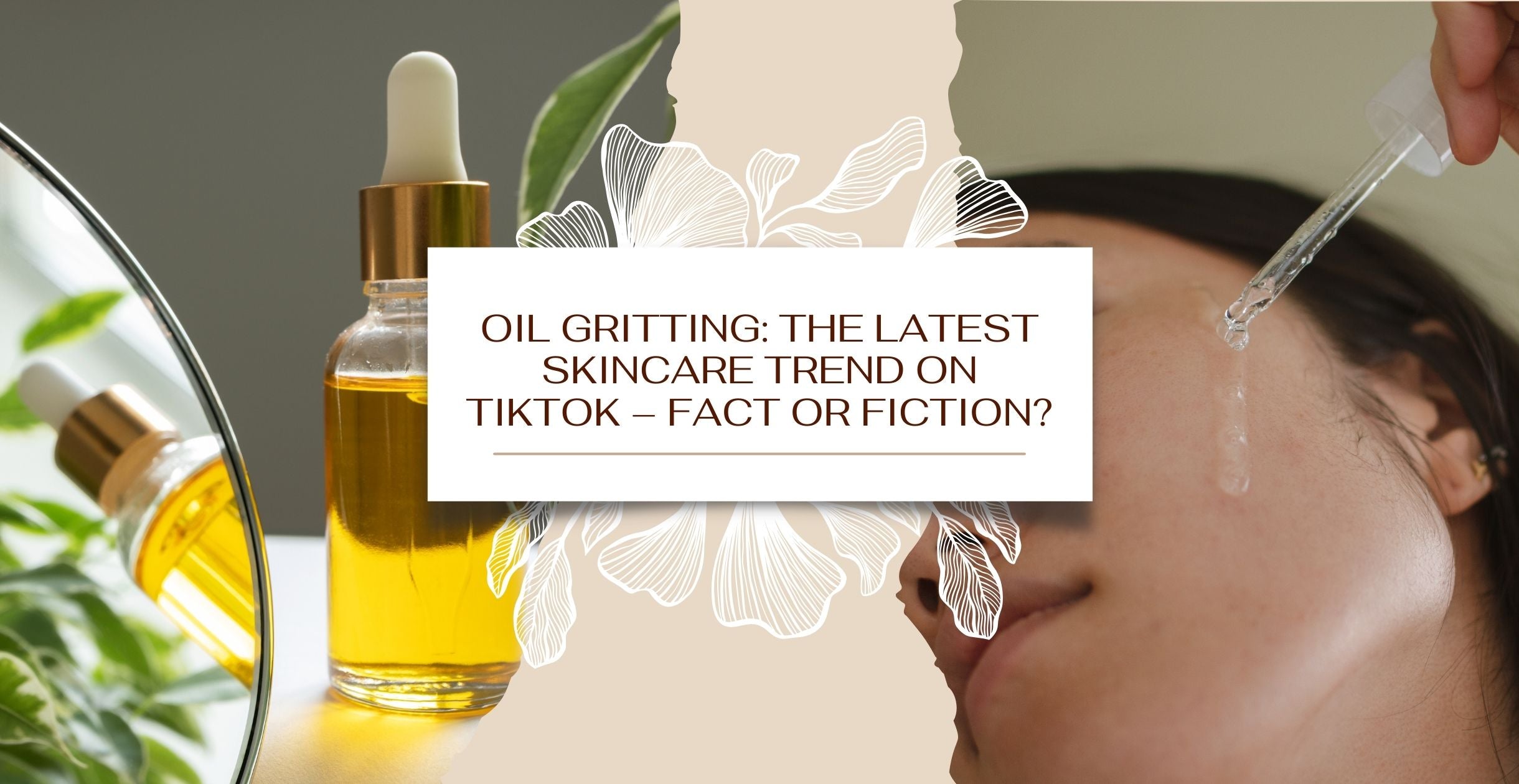 Oil Gritting: The Latest Skincare Trend on TikTok – Fact or Fiction?
