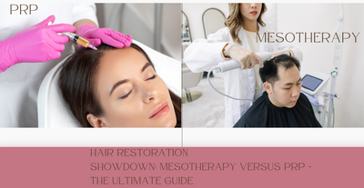 Hair Restoration Showdown: Mesotherapy Versus PRP - The Ultimate Guide for Tackling Hair Loss