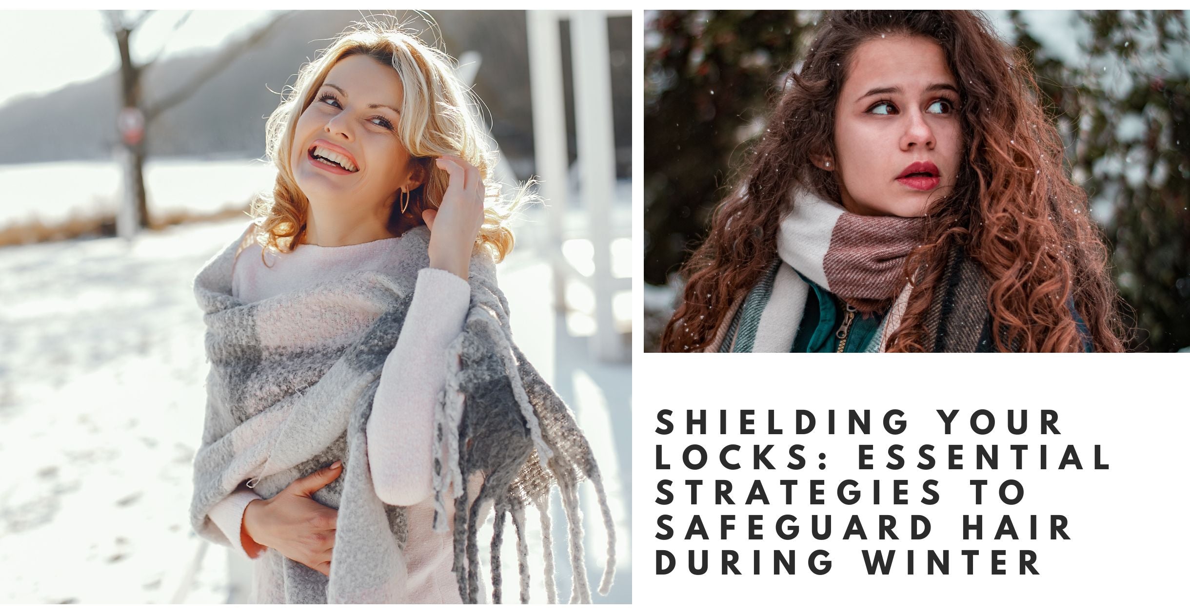 Shielding Your Locks: Essential Strategies to Safeguard Hair During Winter