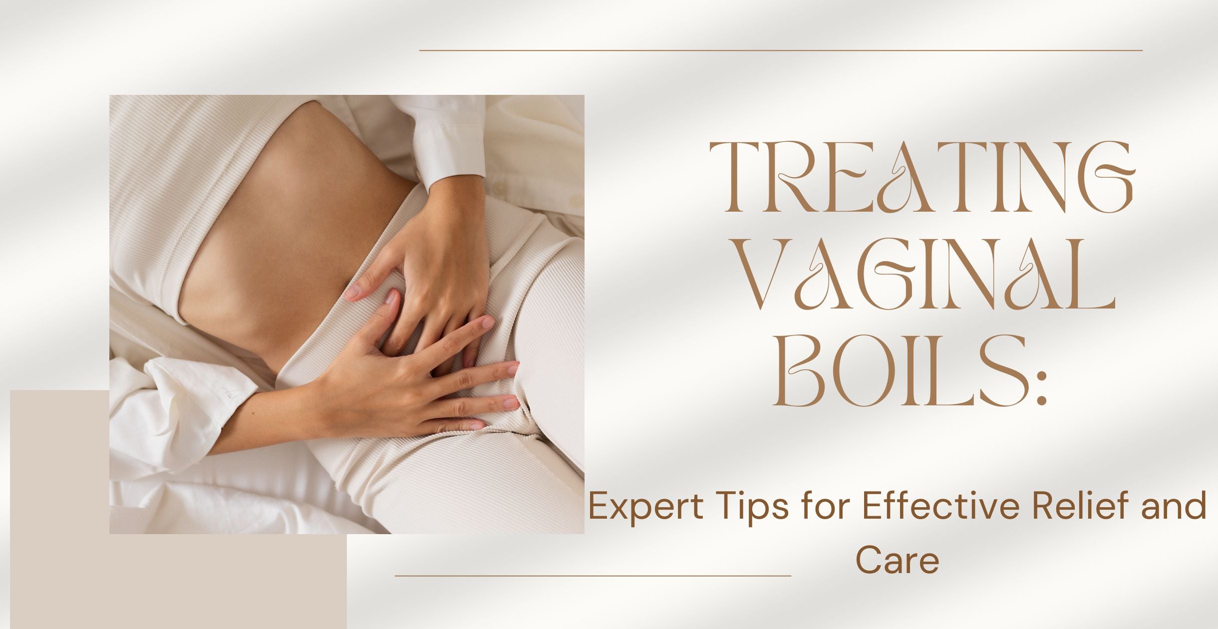 Treating Vaginal Boils: Expert Tips for Effective Relief and Care