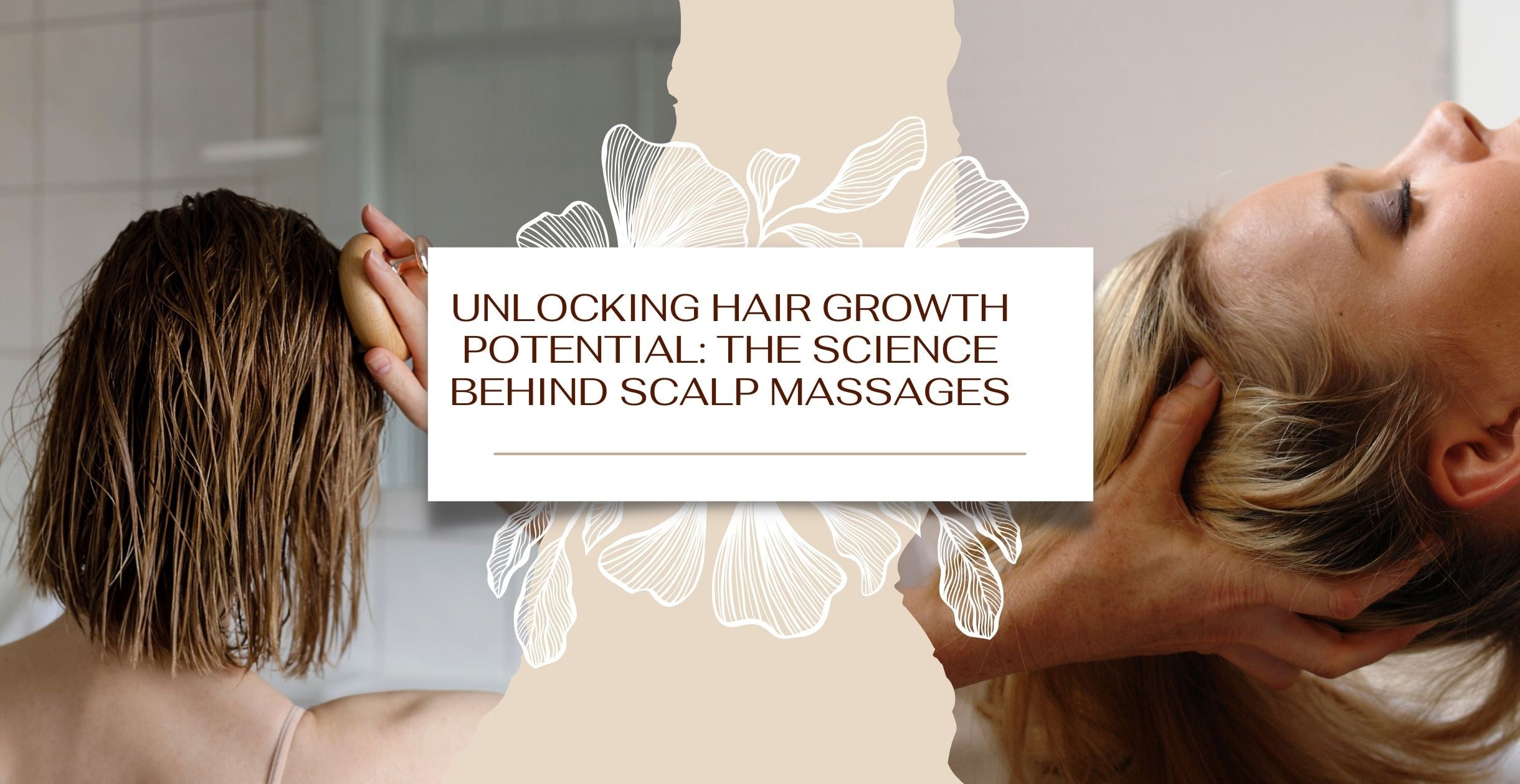 Unlocking Hair Growth Potential: The Science Behind Scalp Massages