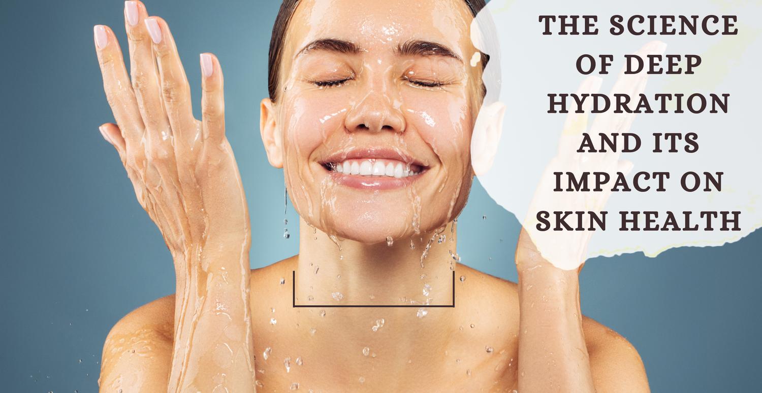 The Science of Deep Hydration and Its Impact on Skin Health