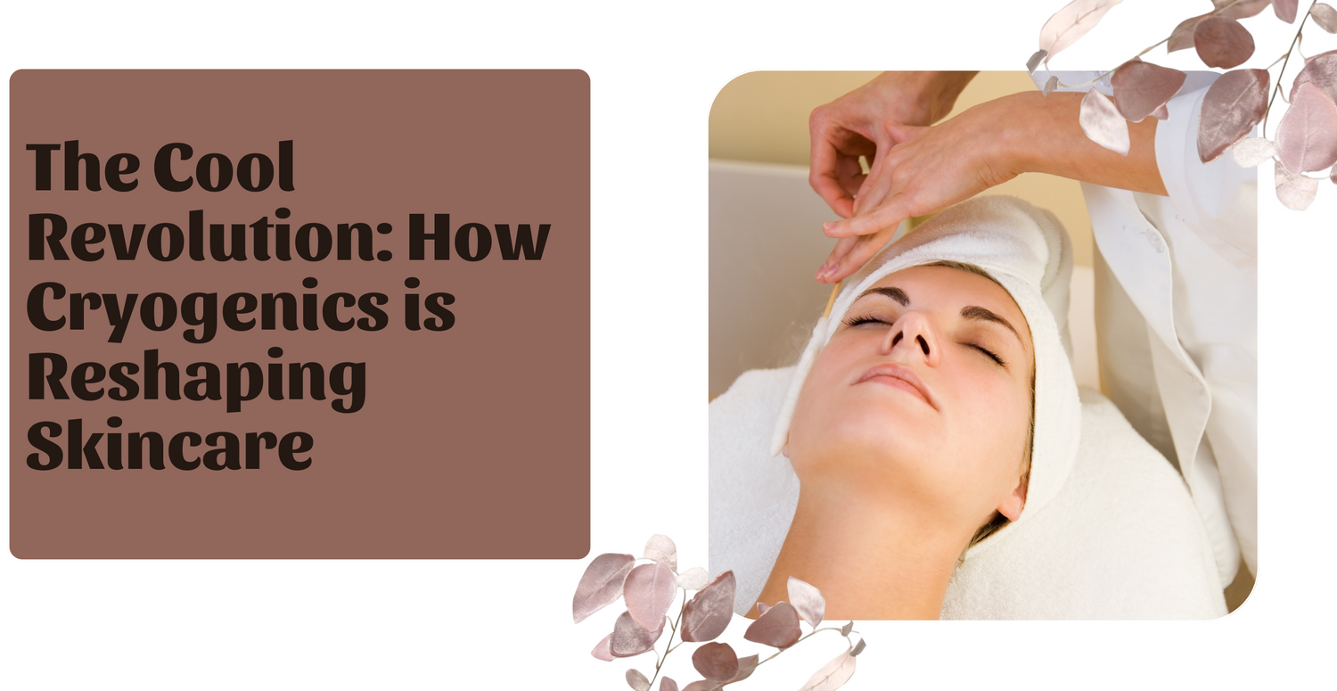The Cool Revolution: How Cryogenics is Reshaping Skincare
