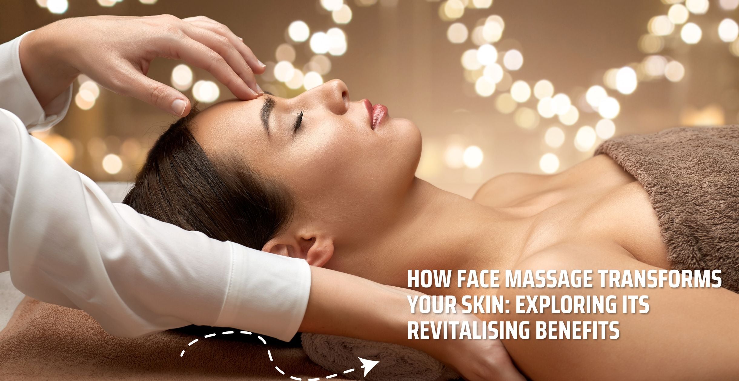 How Face Massage Transforms Your Skin: Exploring Its Revitalising Benefits