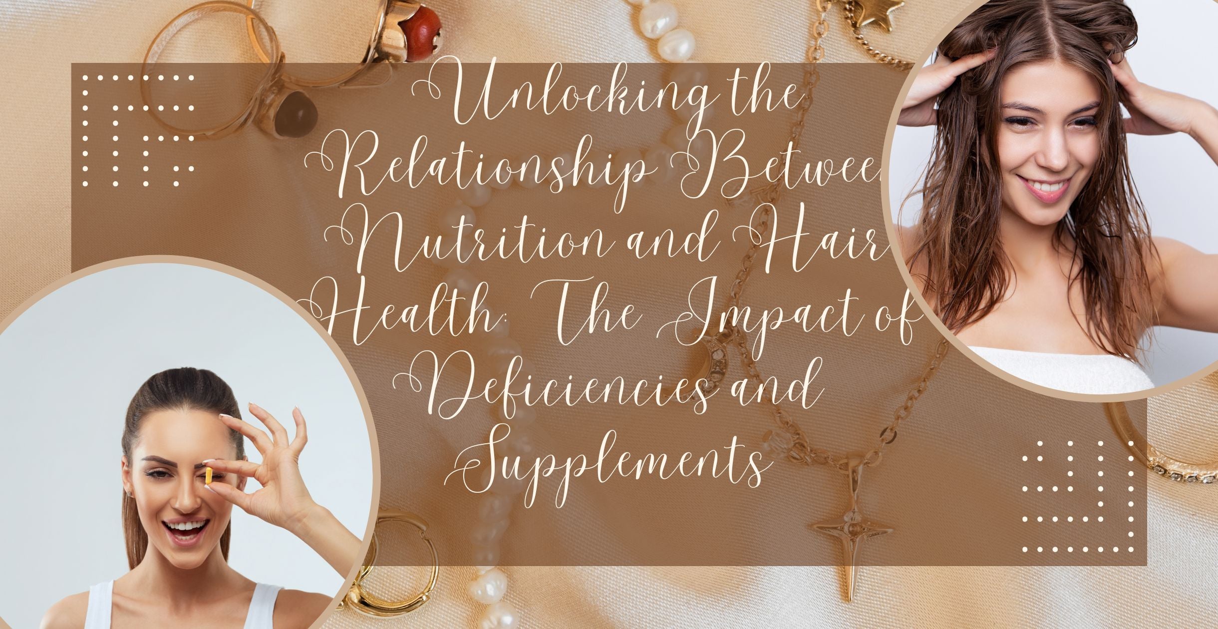 Unlocking the Relationship Between Nutrition and Hair Health: The Impact of Deficiencies and Supplements