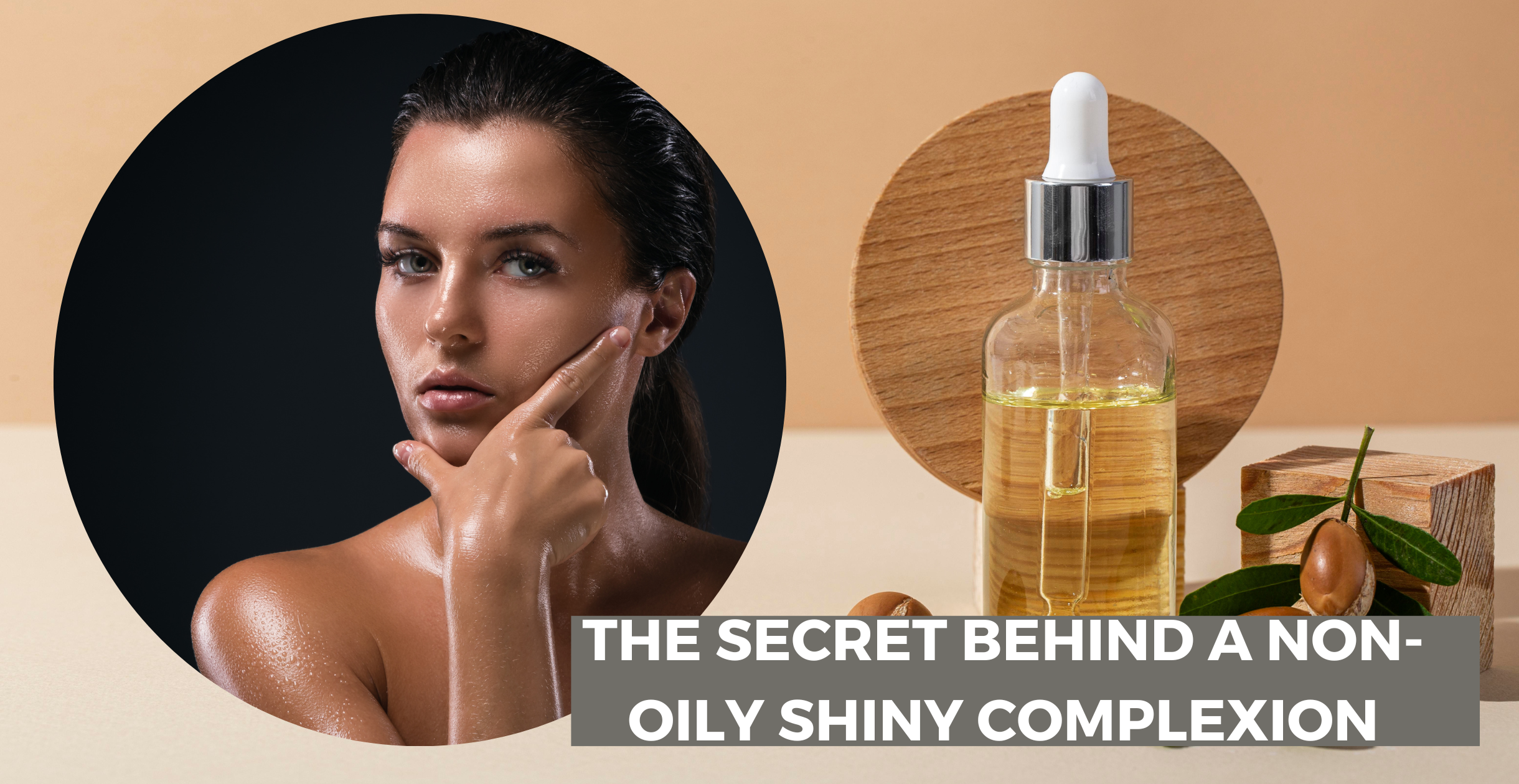 The Secret Behind a Non-Oily Shiny Complexion