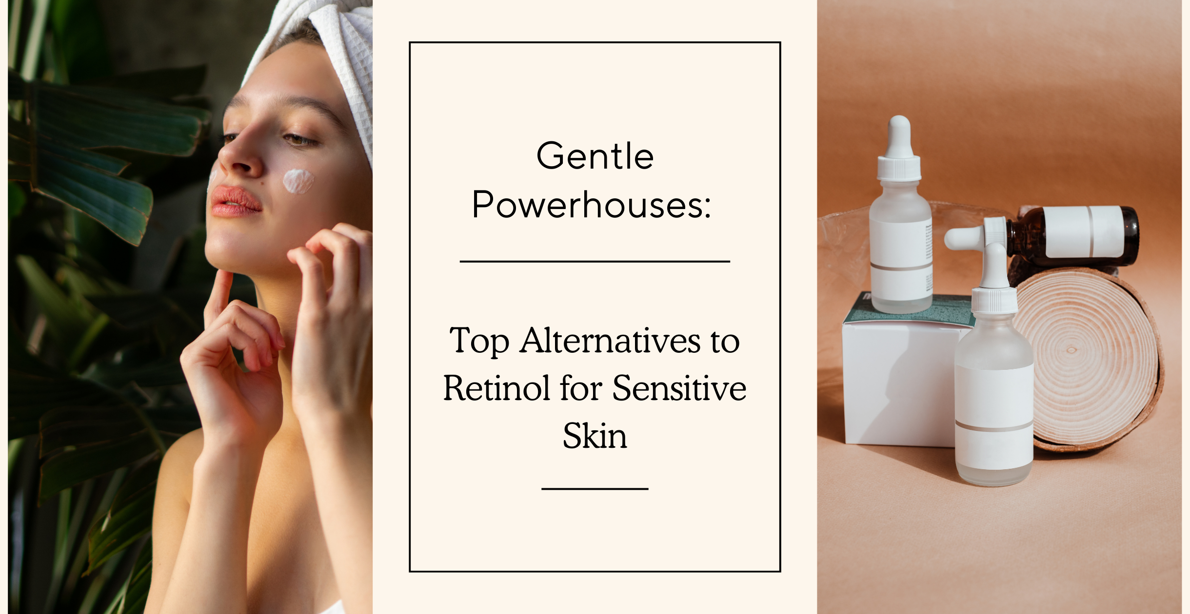 Gentle Powerhouses: Top Alternatives to Retinol for Sensitive Skin