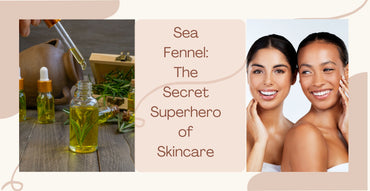 Sea Fennel: The Secret Superhero of Skincare