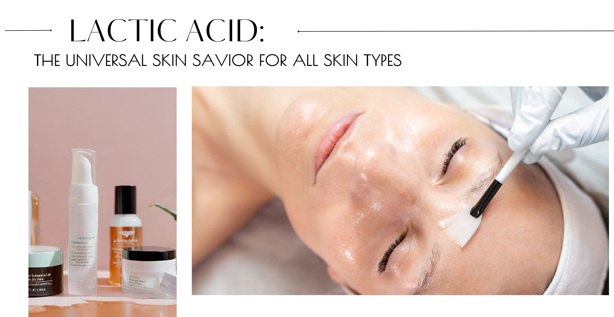 Lactic Acid: The Universal Skin Savior for All Skin Types