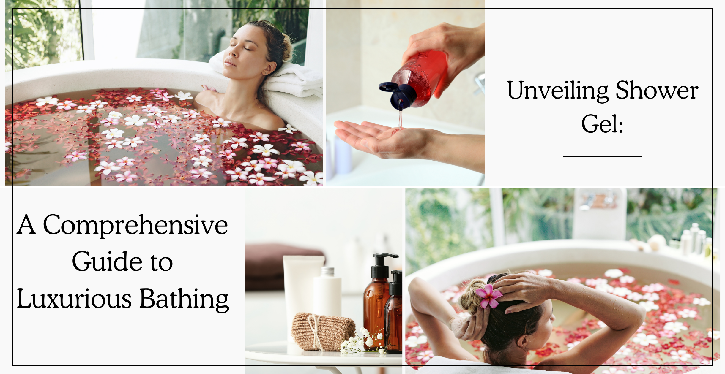 Unveiling Shower Gel: A Comprehensive Guide to Luxurious Bathing