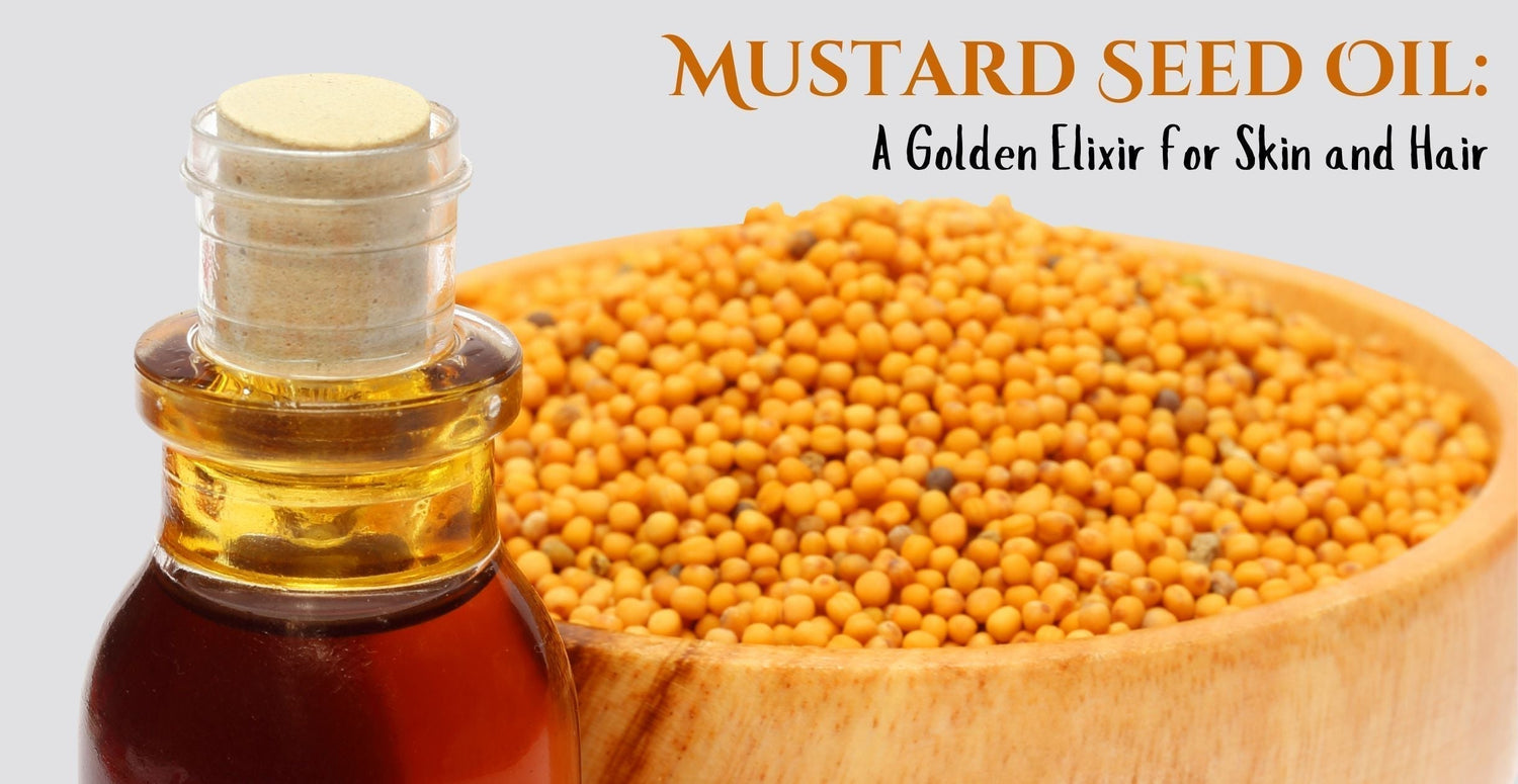 Mustard Seed Oil: A Golden Elixir for Skin and Hair