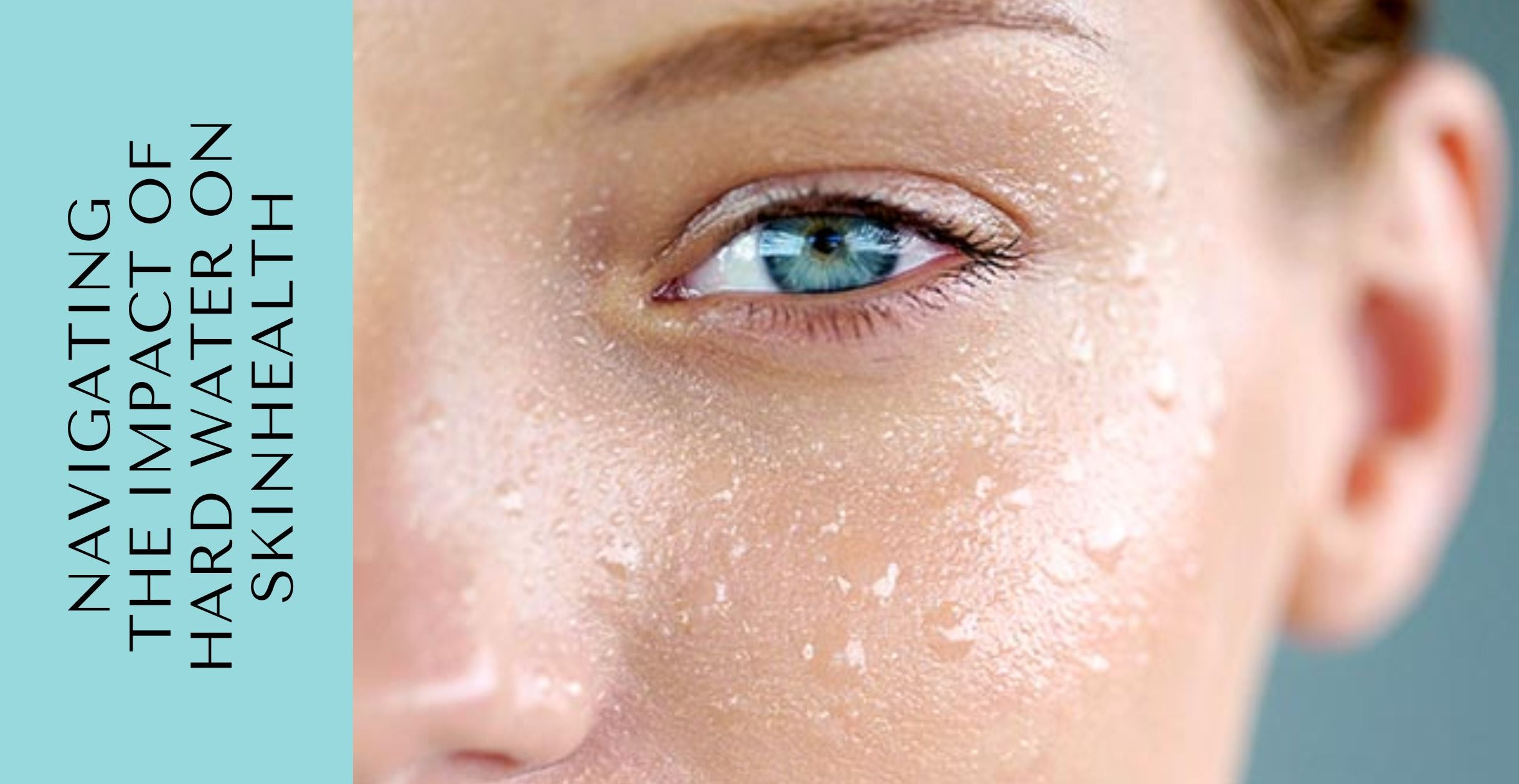 Navigating the Impact of Hard Water on Skin Health