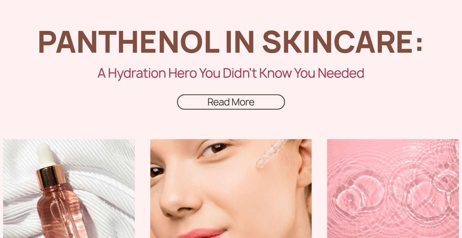 Panthenol in Skincare: A Hydration Hero You Didn't Know You Needed