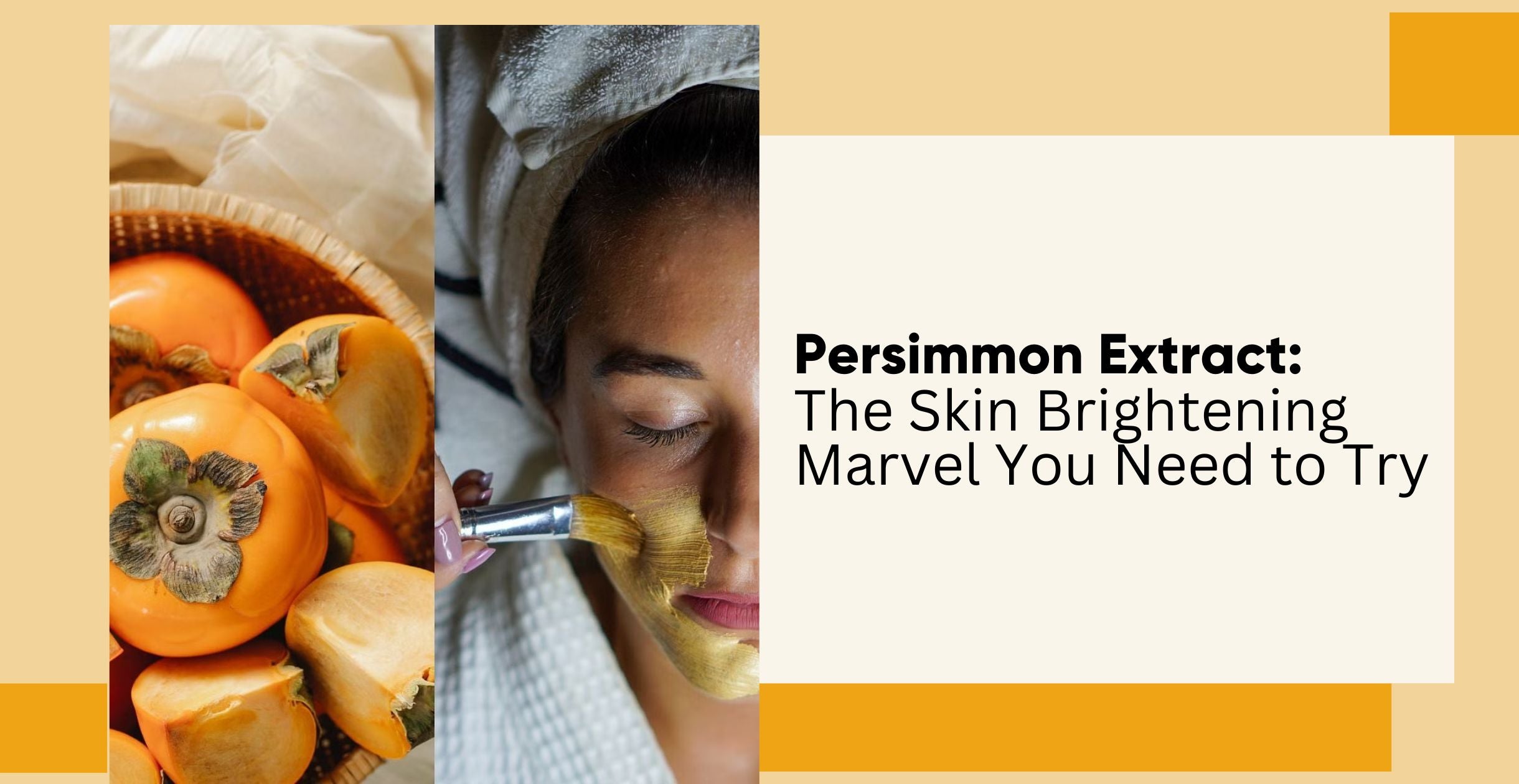 Persimmon Extract: The Skin Brightening Marvel You Need to Try
