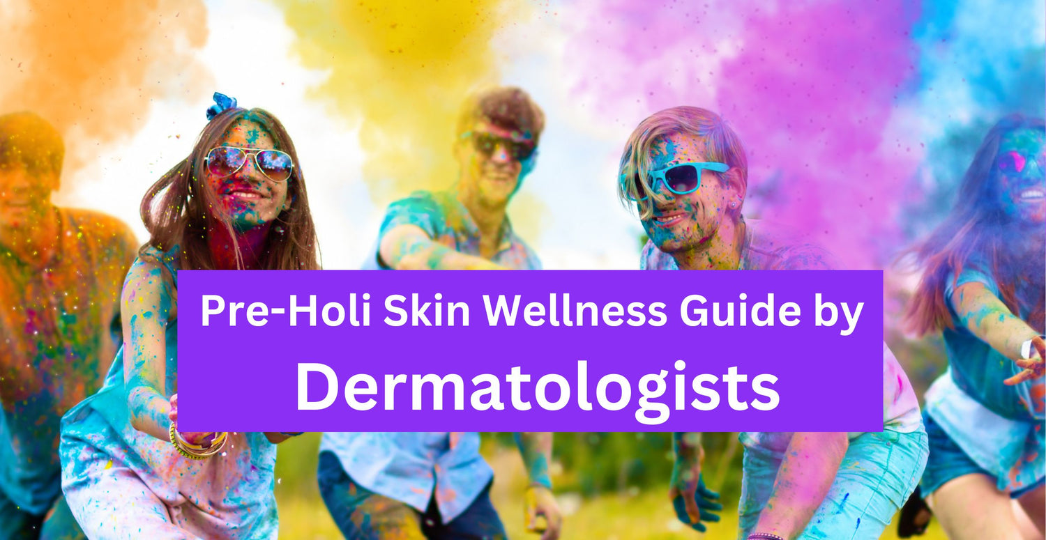 Pre-Holi Skin Wellness Guide by Dermatologists