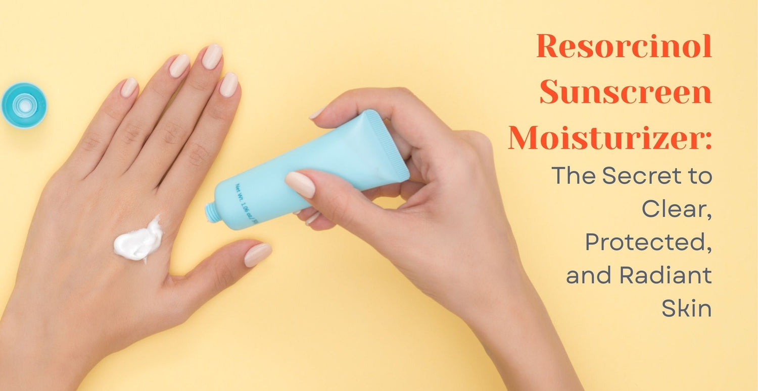 Resorcinol Sunscreen Moisturizer: The Secret to Clear, Protected, and Radiant Skin