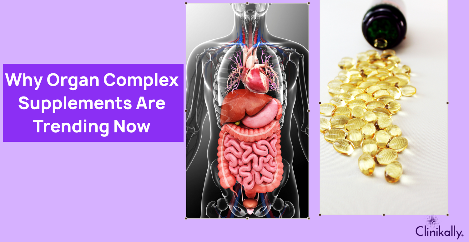 Why Organ Complex Supplements Are Trending Now