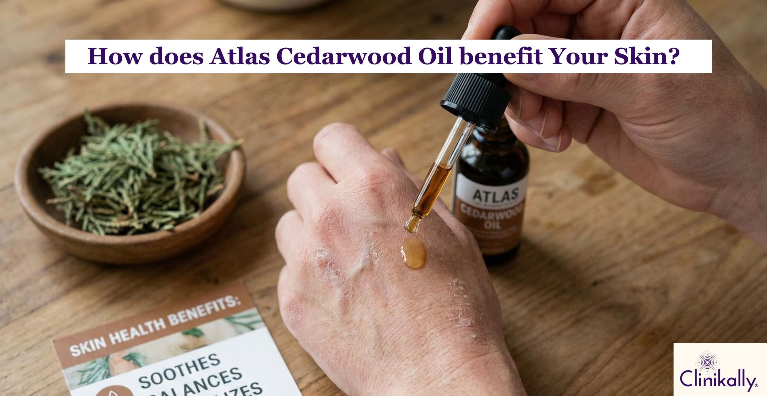 How Atlas Cedarwood Oil Transforms Skin Health
