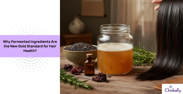 Why Fermented Ingredients Are the New Gold Standard for Hair Health?
