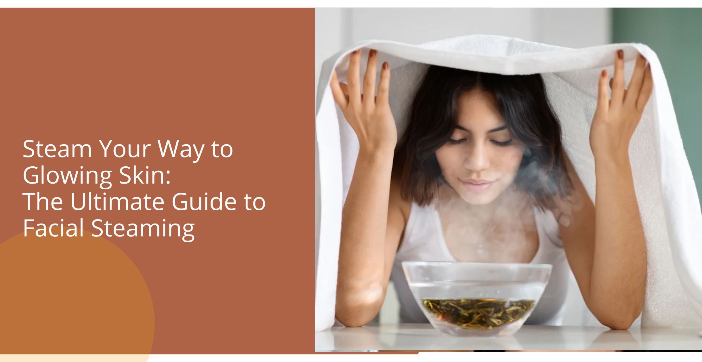 Steam Your Way to Glowing Skin: The Ultimate Guide to Facial Steaming