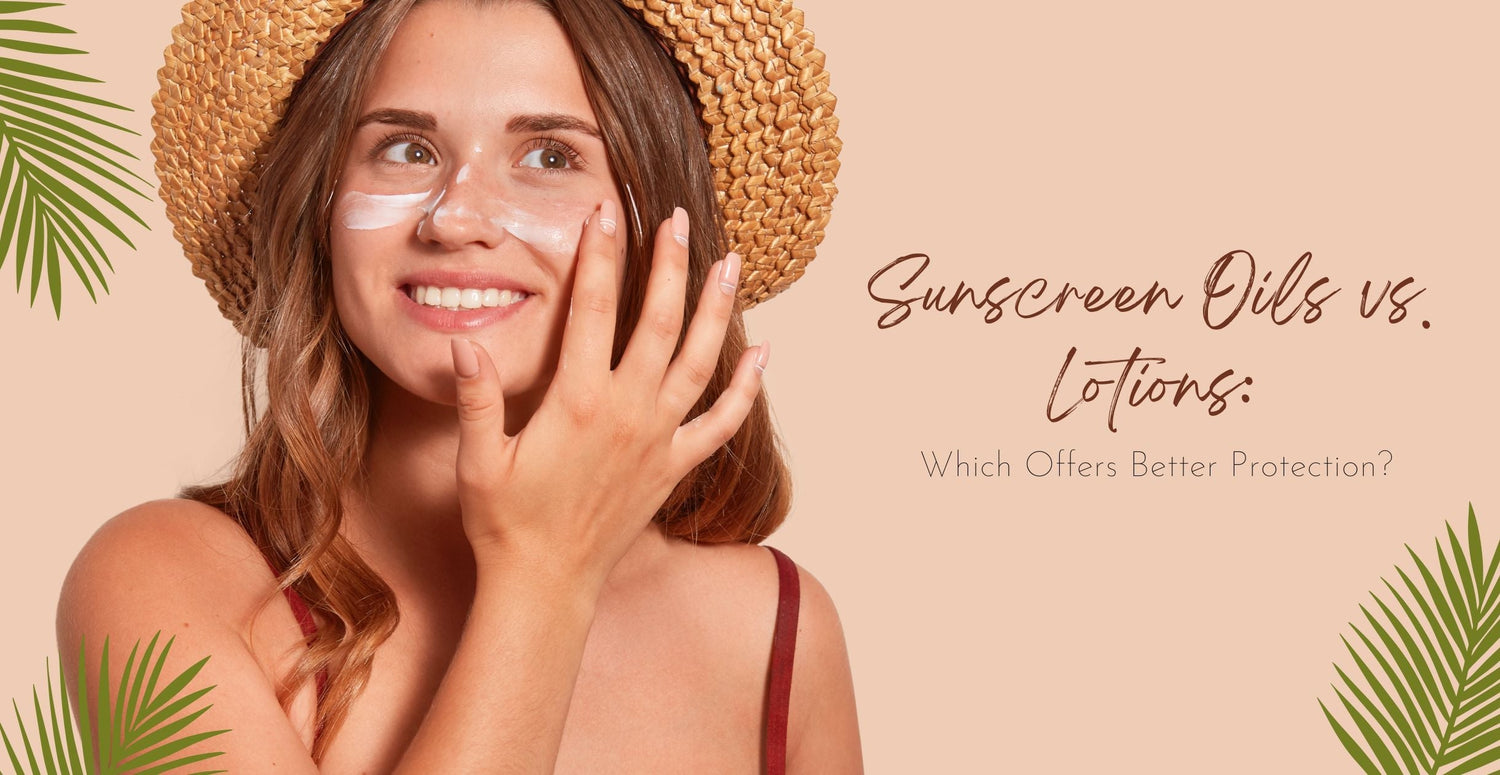 Sunscreen Oils vs. Lotions: Which Offers Better Protection?
