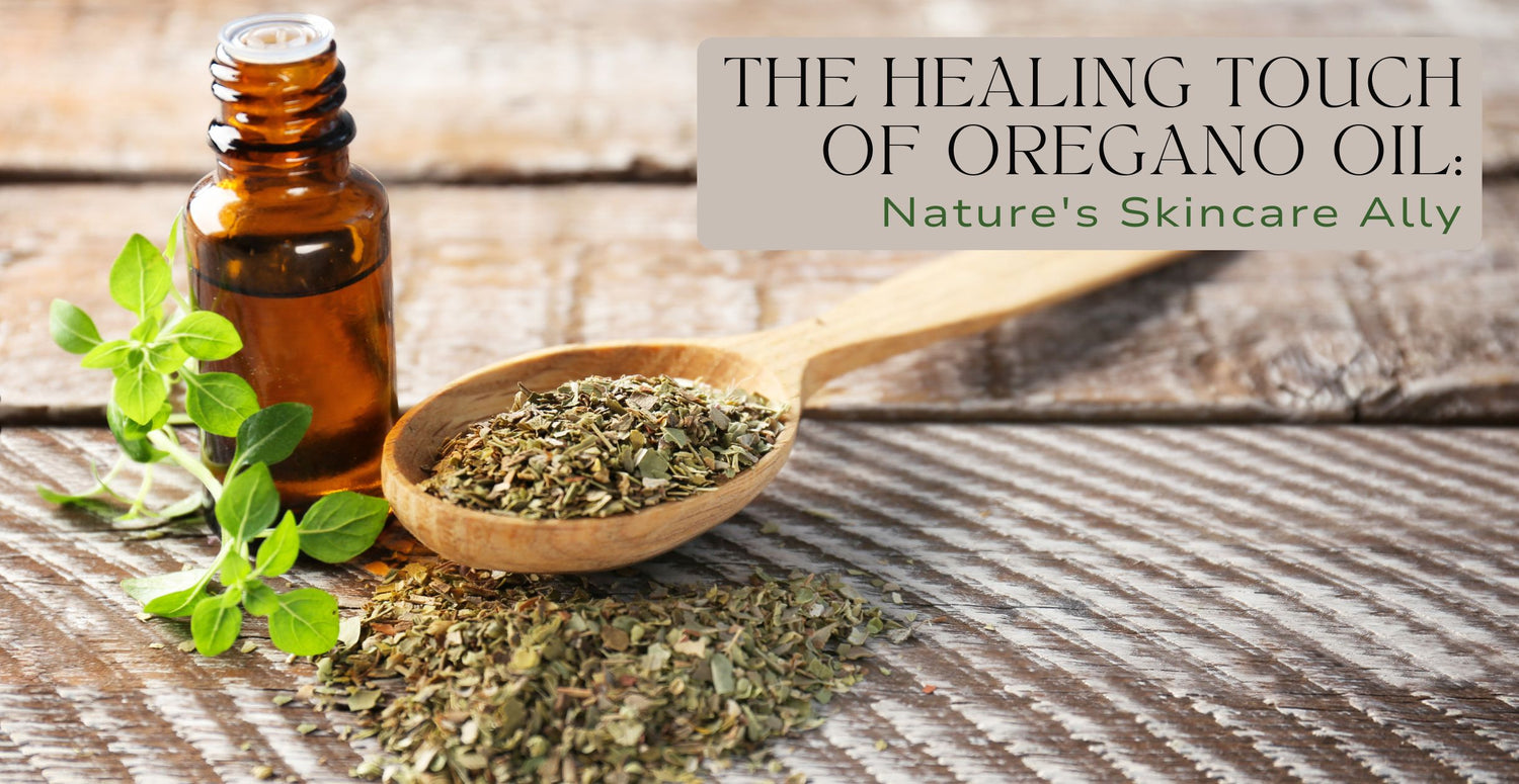 The Healing Touch of Oregano Oil: Nature's Skincare Ally