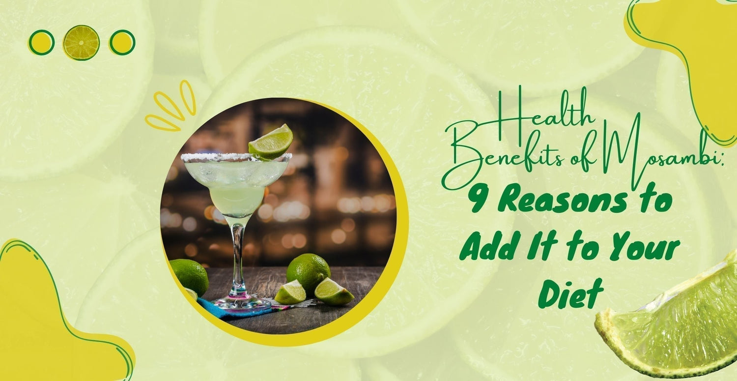 The Health Benefits of Mosambi: 9 Reasons to Add It to Your Diet