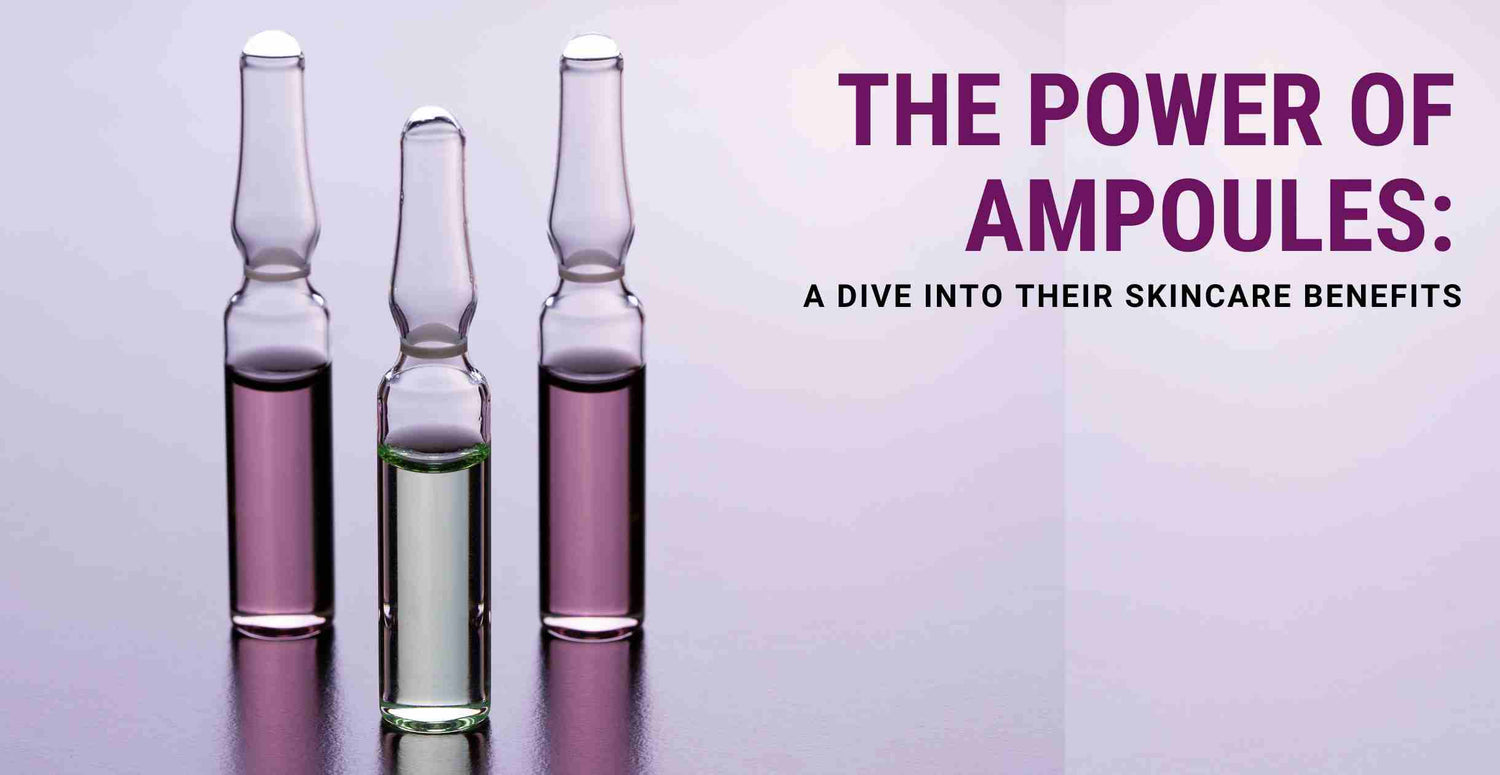 The Power of Ampoules: A Dive into Their Skincare Benefits