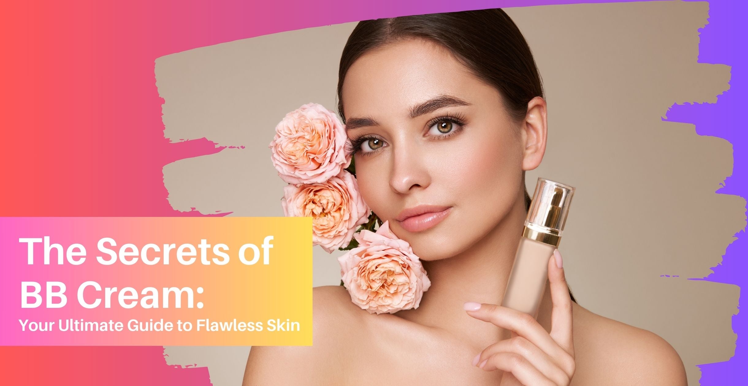 The Secrets of BB Cream: Your Ultimate Guide to Flawless Skin