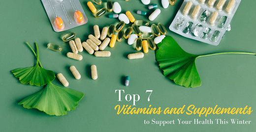 Top 7 Vitamins and Supplements to Support Your Health This Winter