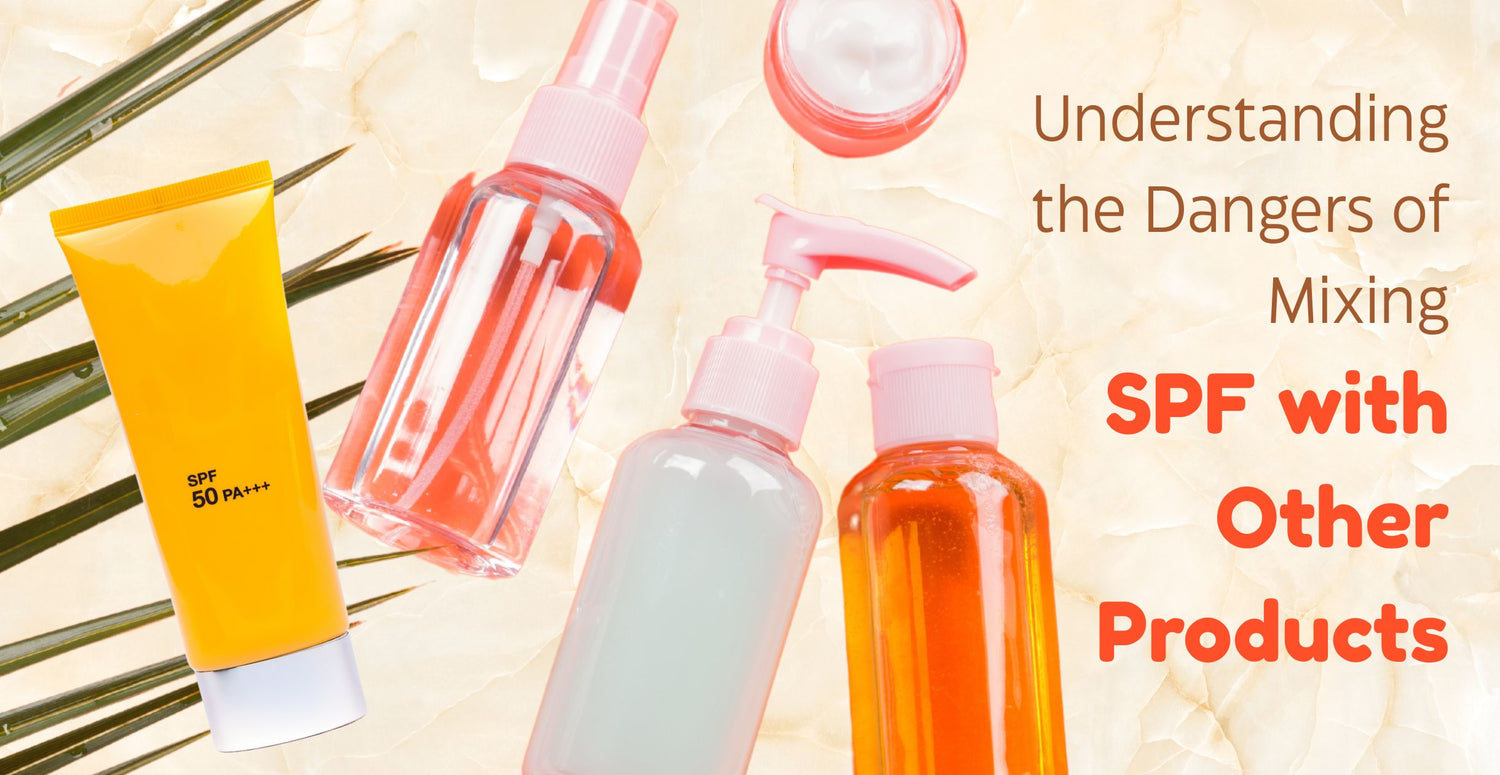 Understanding the Dangers of Mixing SPF with Other Products