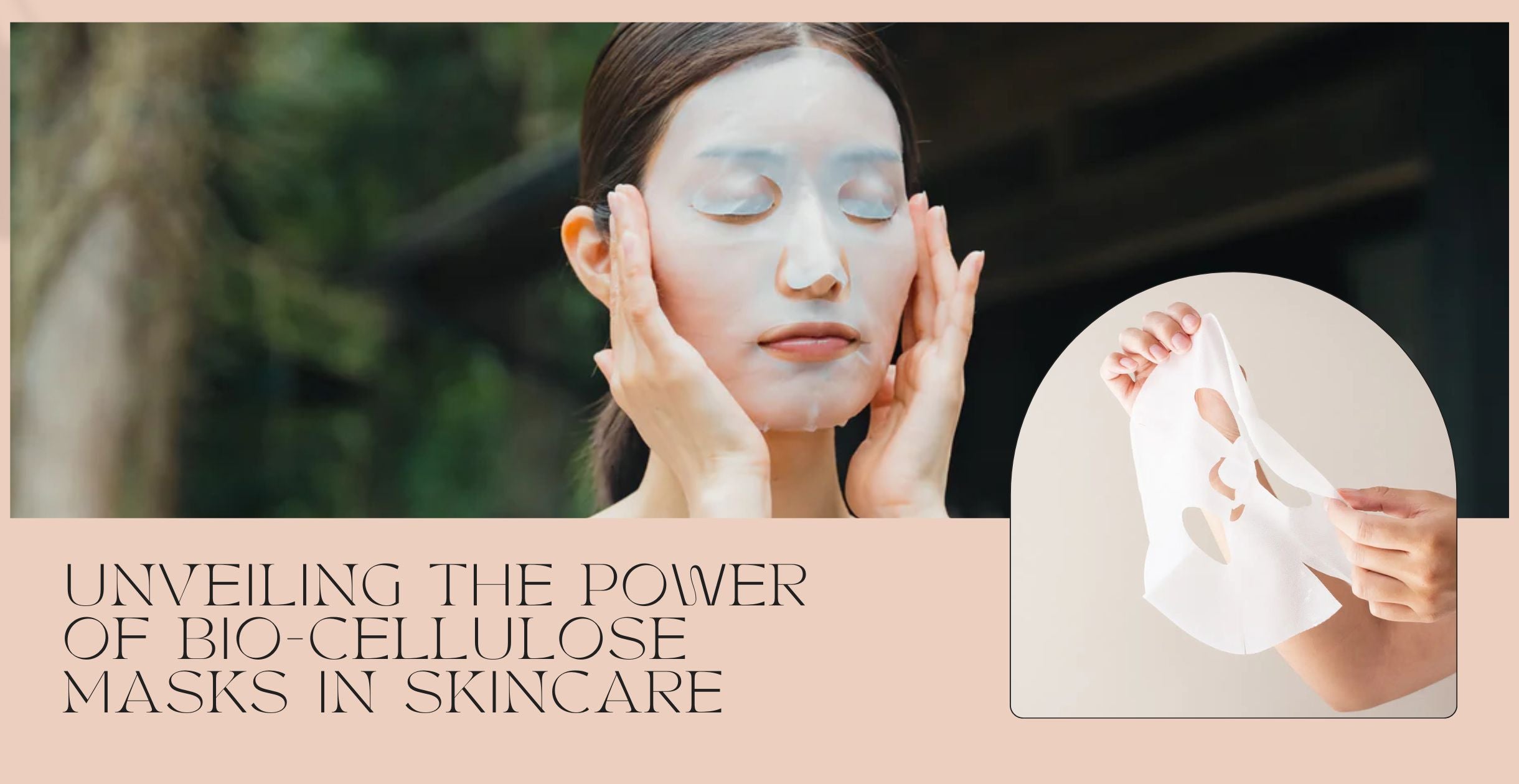Unveiling the Power of Bio-Cellulose Masks in Skincare
