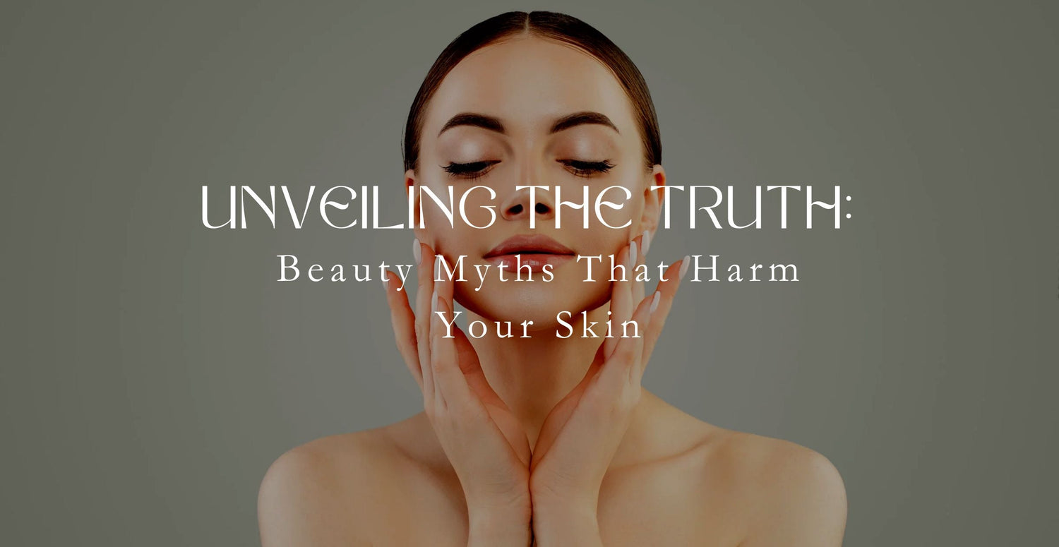 Unveiling the Truth: Beauty Myths That Harm Your Skin