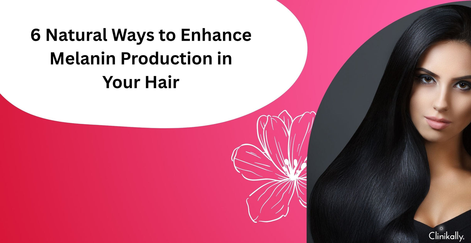 6 Natural Ways to Enhance Melanin Production in Your Hair