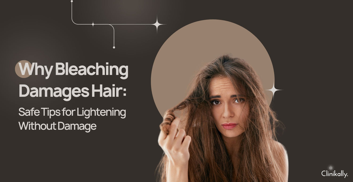 Why Bleaching Damages Hair: Safe Tips for Lightening Without Damage