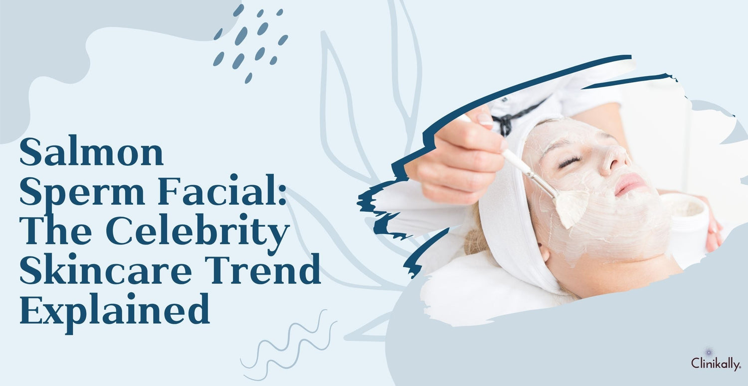 Salmon Sperm Facial: The Celebrity Skincare Trend Explained
