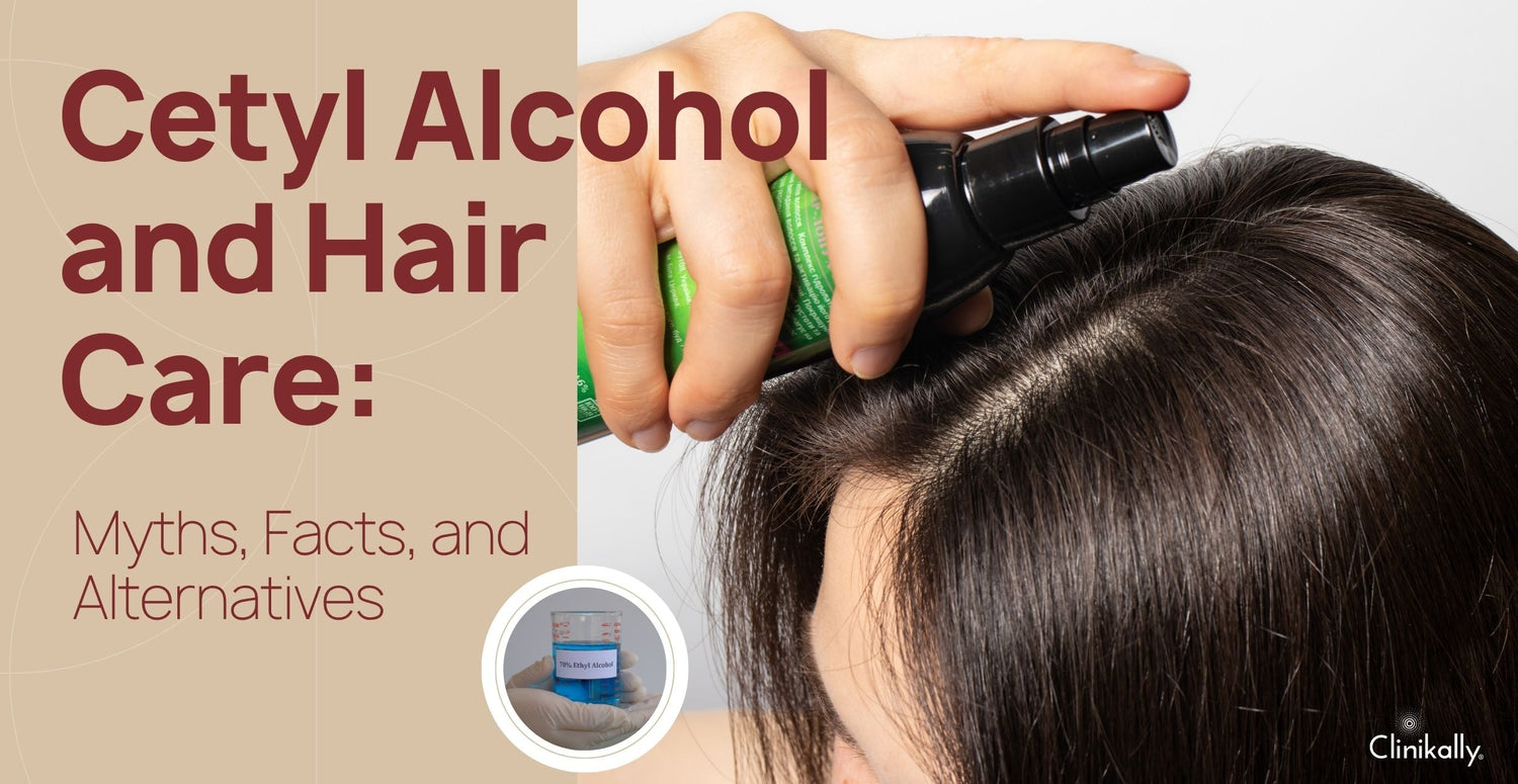 Cetyl Alcohol and Hair Care: Myths, Facts, and Alternatives