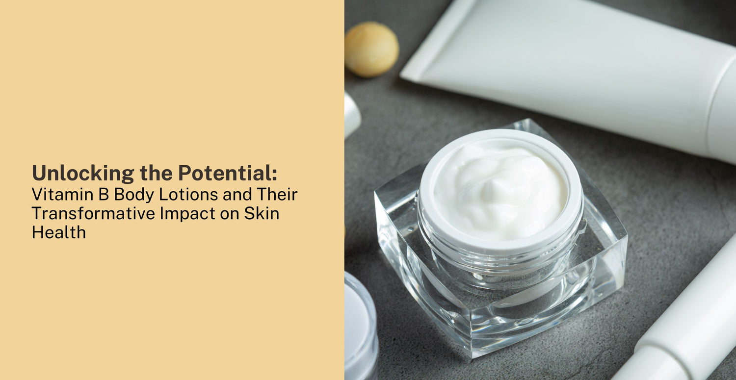 Vitamin B Body Lotions: Elevating Your Skincare Routine to New Heights