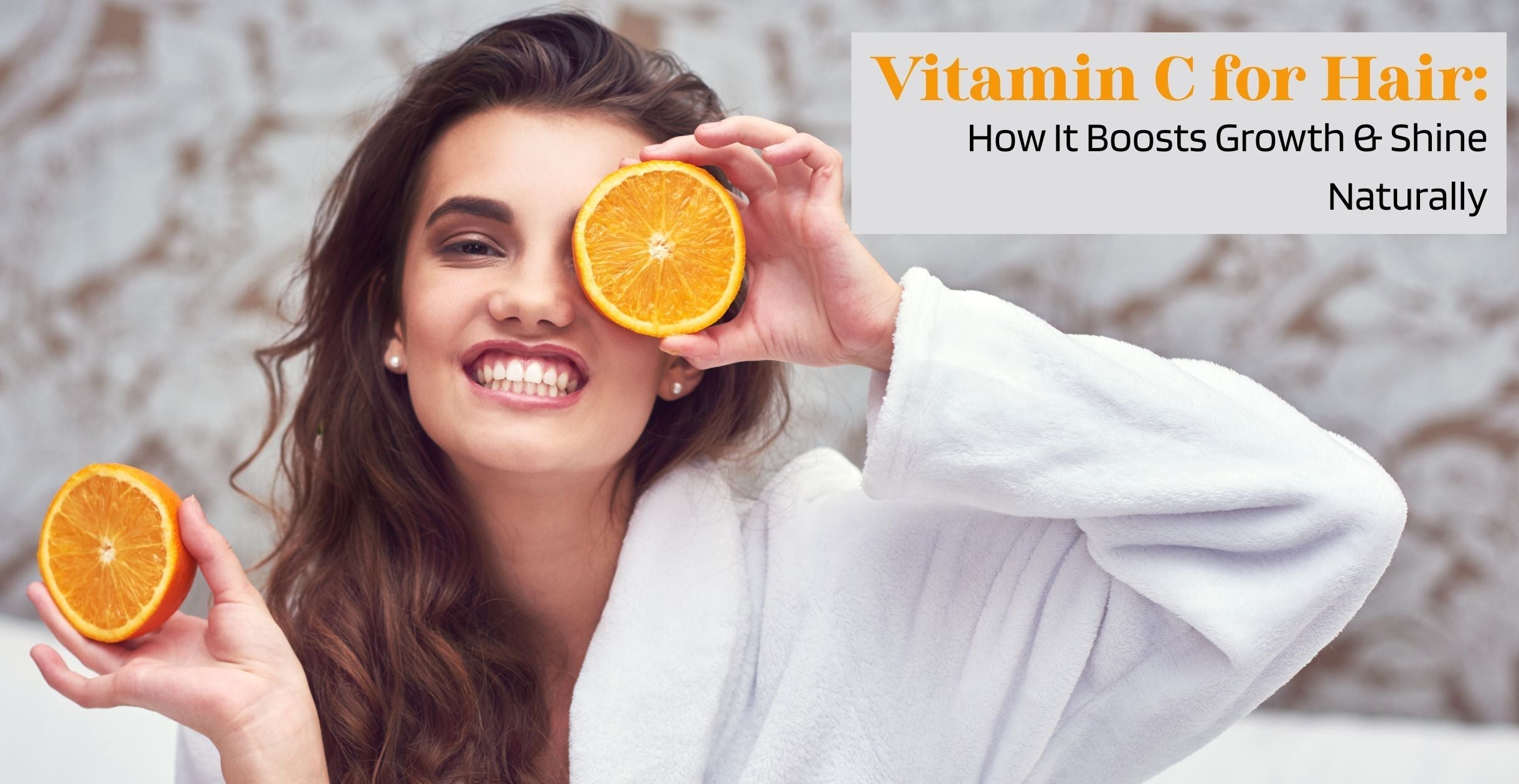 Vitamin C for Hair: How It Boosts Growth & Shine Naturally