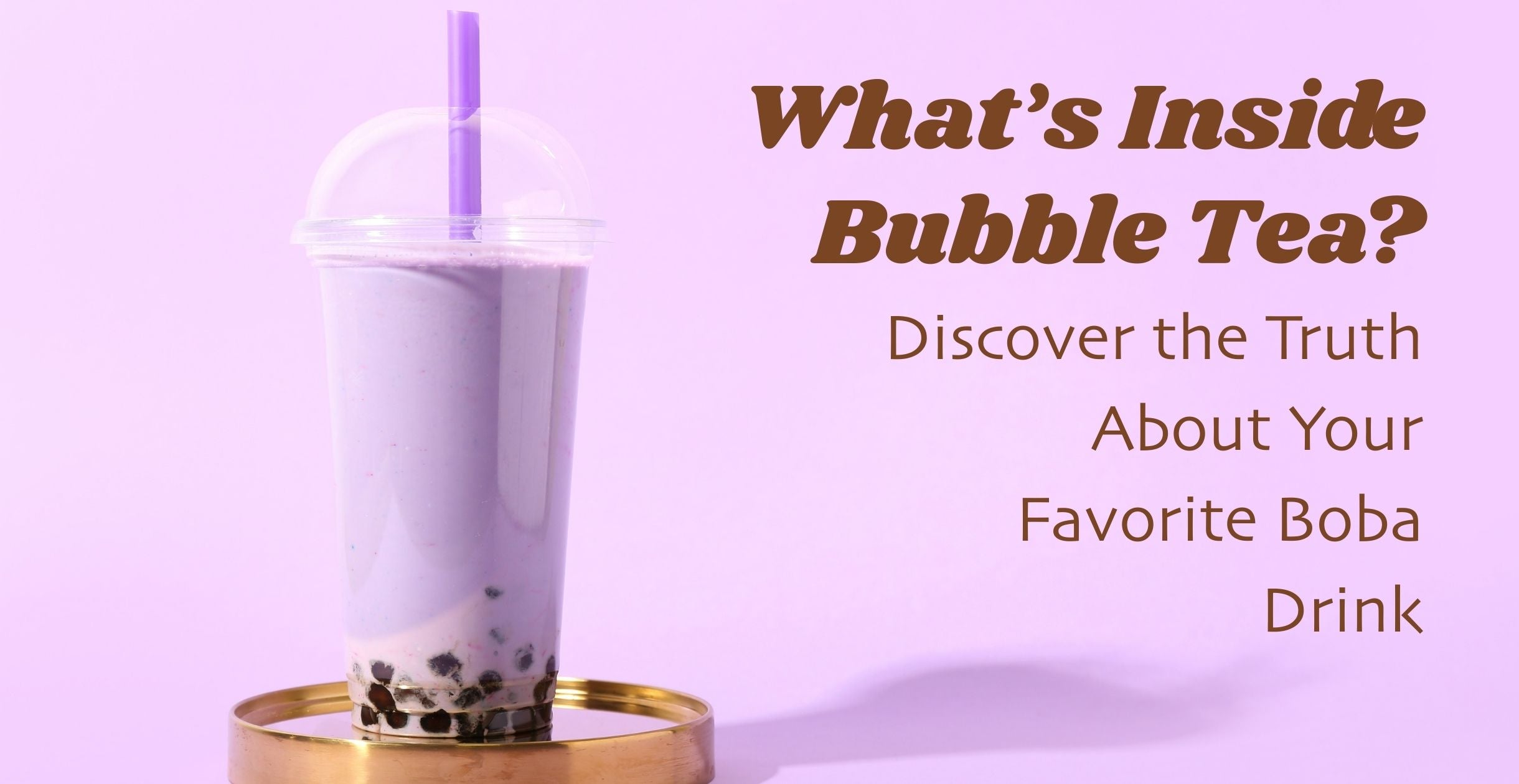 What’s Inside Bubble Tea? Discover the Truth About Your Favorite Boba Drink