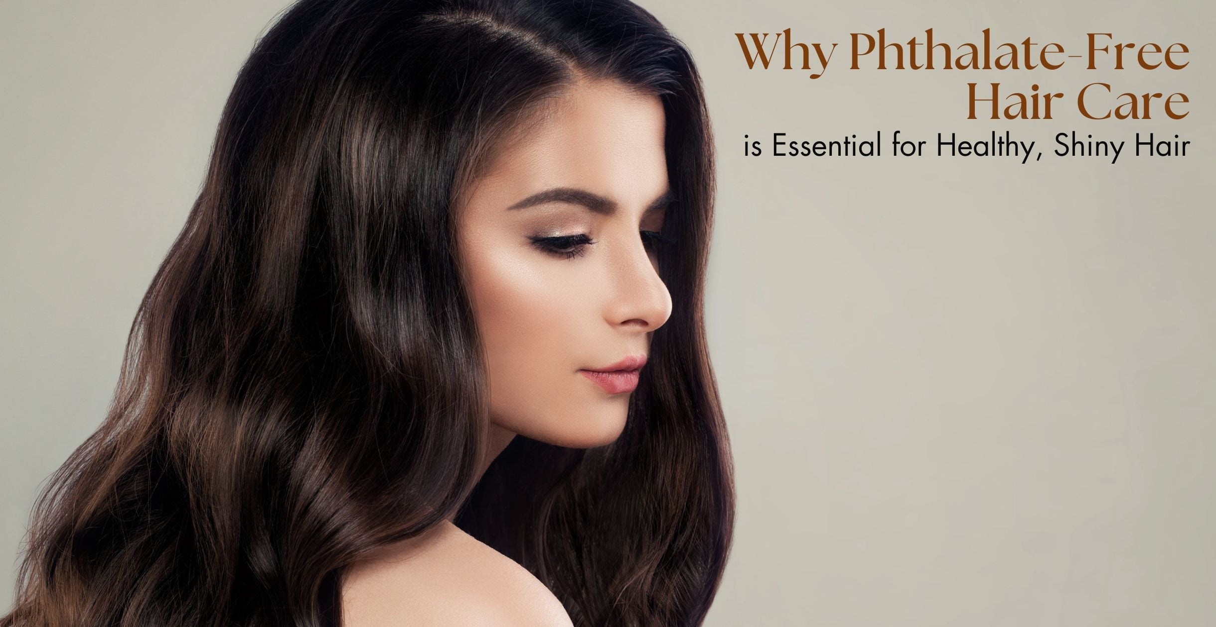 Why Phthalate-Free Hair Care is Essential for Healthy, Shiny Hair