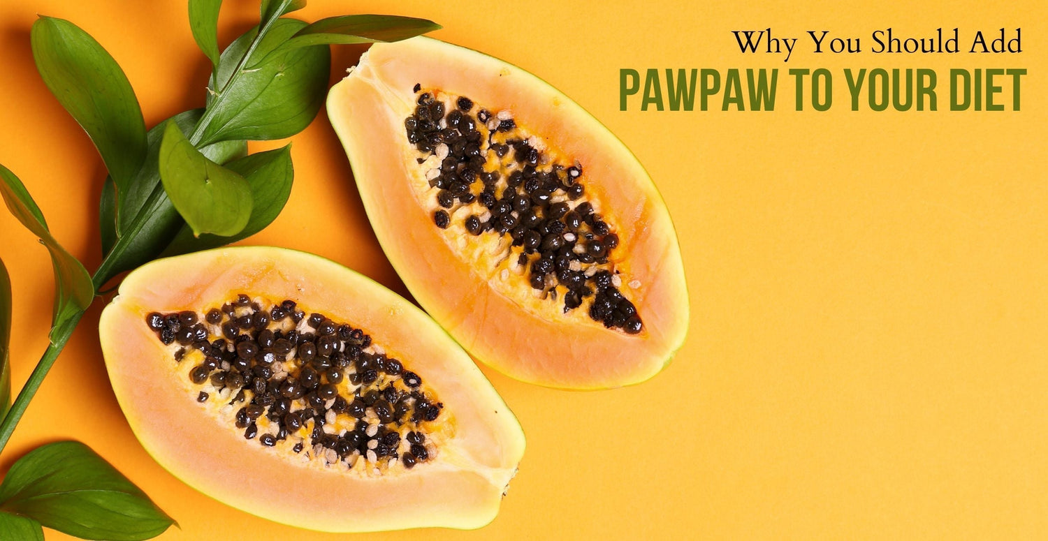 Why You Should Add Pawpaw to Your Diet