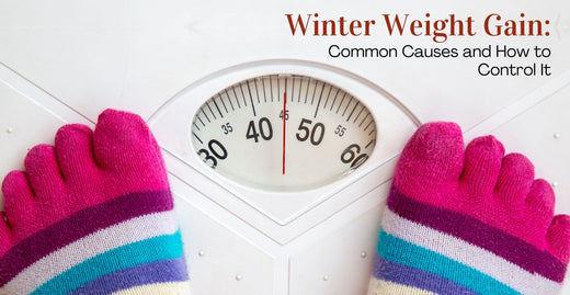 Winter Weight Gain: Common Causes and How to Control It