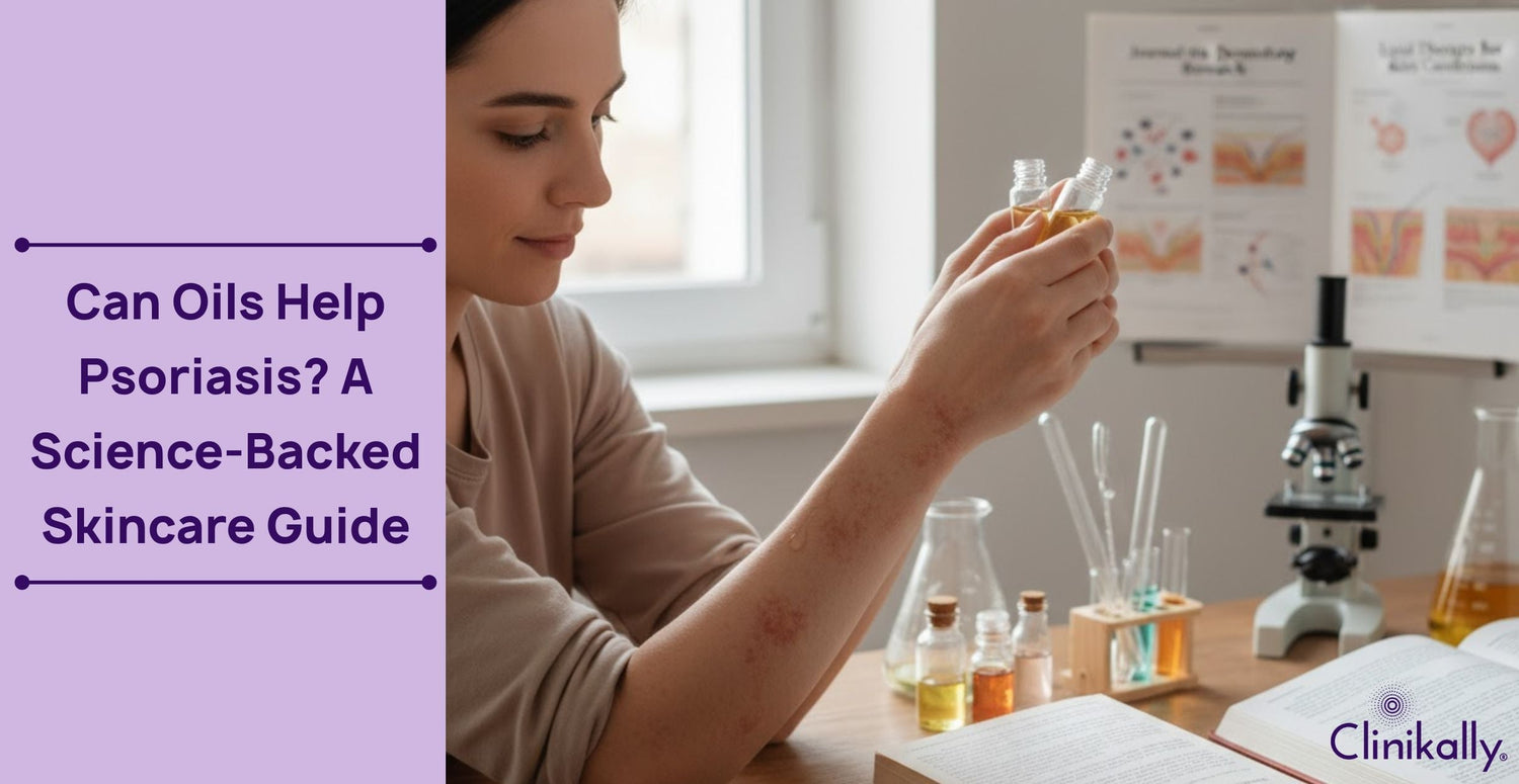 Can Oils Help Psoriasis? A Science-Backed Skincare Guide
