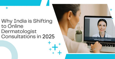 Why India is Shifting to Online Dermatologist Consultations in 2025